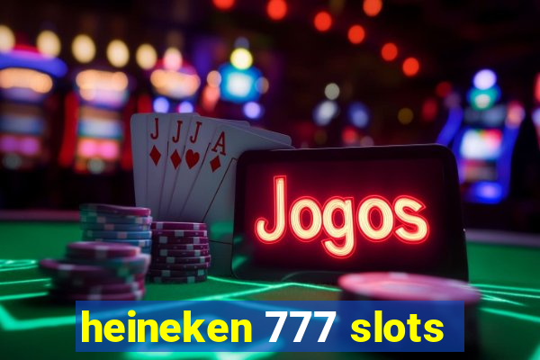 heineken 777 slots